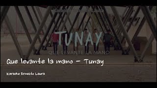 Video thumbnail of "Tunay - Que levante la mano (letra)"