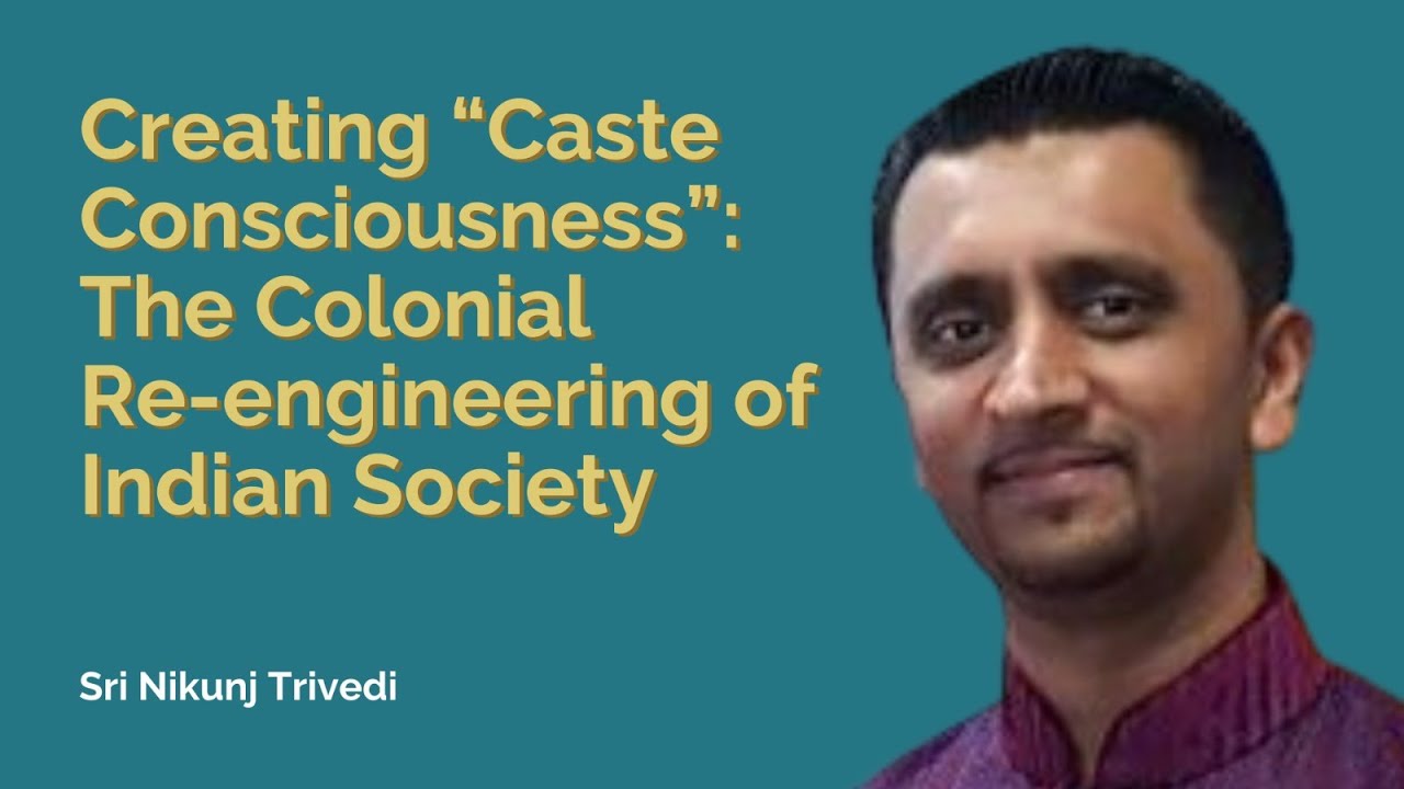 Creating “Caste Consciousness”: The Colonial Re-engineering of Indian Society by Sri Nikunj Trivedi