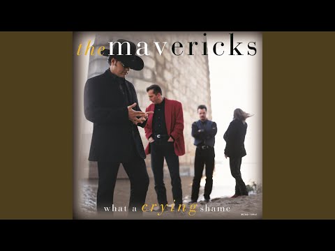 The Mavericks — What A Crying Shame