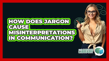 How Does Jargon Cause Misinterpretations In Communication? - The Language Library
