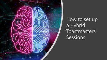 How to setup a Hybrid Toastmasters Session - Full Presentation