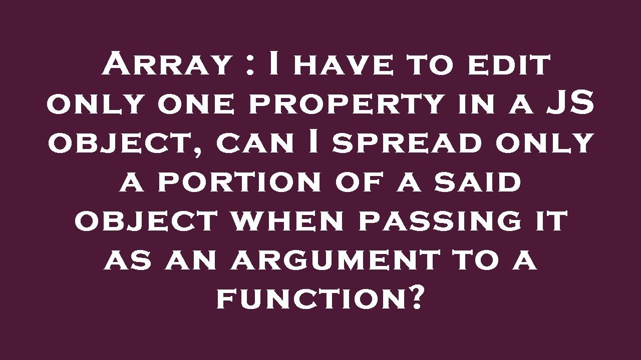 Array : I have to edit only one property in a JS object, can I spread ...