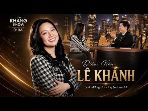EP 165 | Lê Khánh: “Ngày mai không biết được, nên tận hưởng hôm nay khi cả hai còn vui vẻ bên nhau"