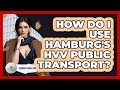 How Do I Use Hamburg's HVV Public Transport? - Germany Made Simple