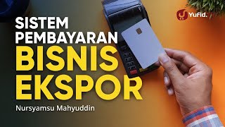 Apa itu Letter of Credit? Mengenal Macam-macam Sistem Pembayaran Ekspor - Nursyamsu Mahyuddin
