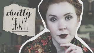 Let's Talk about Stuff and Things || Chatty GRWM