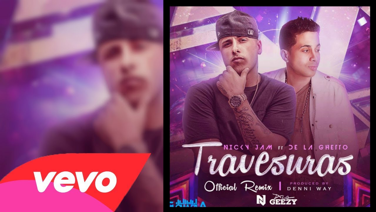 Nicky Jam Travesuras (Remix) Feat De La Ghetto YouTube Nicky Jam Travesuras (Remix) Feat De La Ghetto YouTube