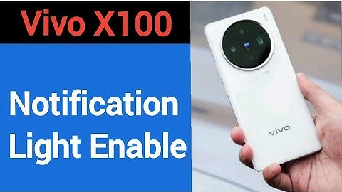 How to enable notification light, Vivo X100 me notification light enable kaise karen, lighting