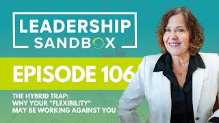 106: The Hybrid Trap: Why Your Flexibility May Be Working Against You