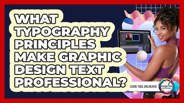 What Typography Principles Make Graphic Design Text Professional? - Design Tool Unlocked
