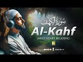 MARVELOUS SURAH AL KAHF سورة الكهف RELAXING HEART TOUCHING VOICE Zikrullah TV