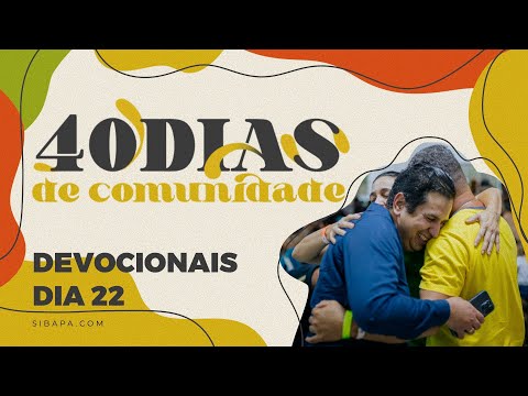40 DIAS DE COMUNIDADE - Devocional DIA 22