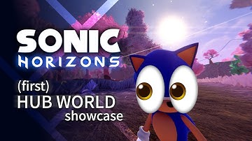 Sonic Horizons - (first) Hub World Showcase (finally)