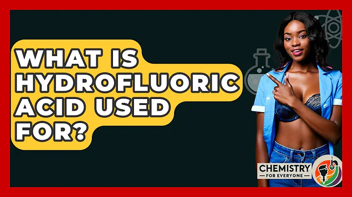 What Is Hydrofluoric Acid Used For? - Chemistry For Everyone