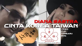 Diana Sastra - Cinta Korea Taiwan - Video Clip Terbaru 2016