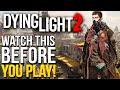 Dying Light 2 - Top 10 Most Important Things You Absolutely Need To Know Before Playing!