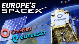 Europe's Answer to SpaceX Starlink? Eutelsat and OneWeb Merger