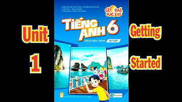 Tiếng Anh 6  Unit 1  Getting Started   Hướng dẫn chi tiết