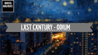 LXST CXNTURY - ODIUM