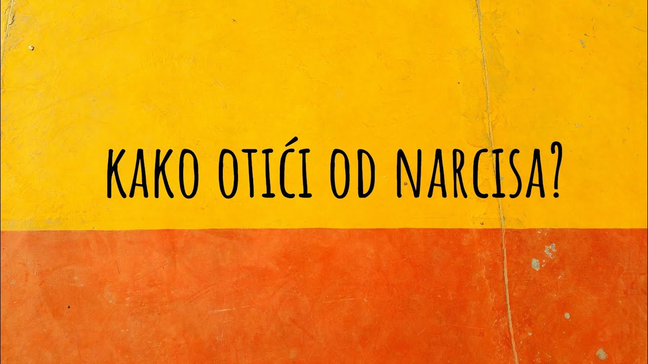 Kako otići od NARCISA?