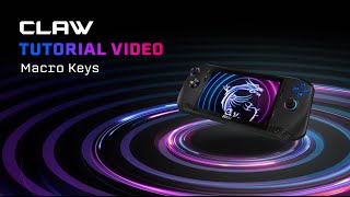 MSI Claw Tutorial|Macro Keys: enjoy gaming more purely | MSI