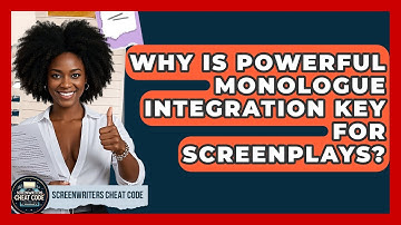 Why Is Powerful Monologue Integration Key For Screenplays? - Screenwriter