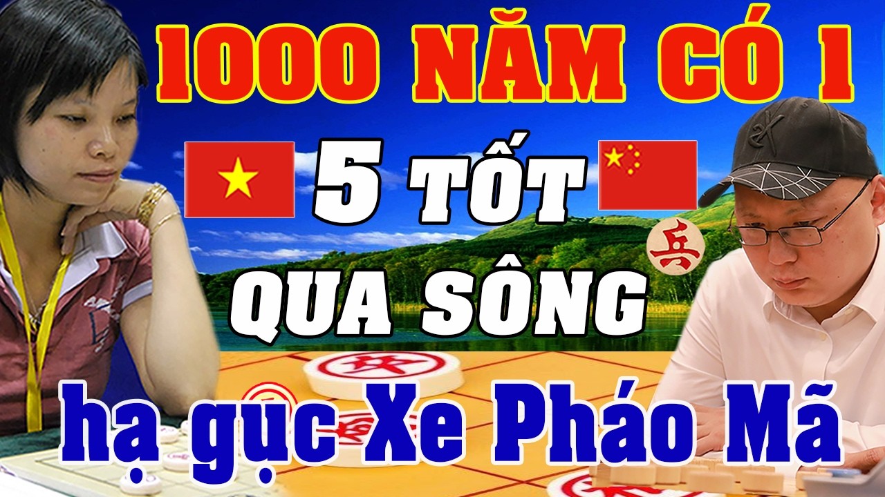 QUÁI LẠ ván cờ 5 TỐT Qua Sông hạ gục XE PHÁO MÃ của Ngô Lan Hương | Cờ tướng Việt