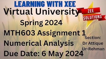 MTH603 Numerical Analysis Assignment 1 Spring 2024 Virtual University of Pakistan