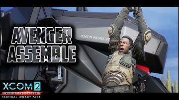 AVENGER ASSEMBLE - XCOM 2 Tactical Legacy Pack - Mission 1 of 7 - Lets Play