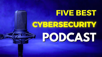 5 Cybersecurity Podcast for Beginners