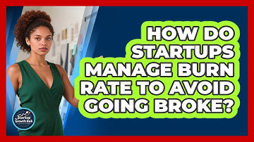 How Do Startups Manage Burn Rate To Avoid Going Broke? - The Startup Growth Hub