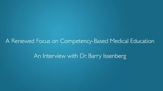 A Renewed Focus on Competency-Based Medical Education | An Interview with Dr. Barry Issenberg