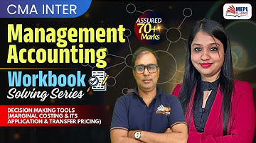 CMA Inter Management Accounting | Decision Making Tools - Workbook Solving📝 | MEPL Classes