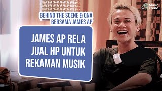 Ternyata James AP Pernah Jual HP Untuk Rekaman 😂 | Behind The Scene & QnA Bersama James AP