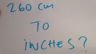 260 cm to inches?