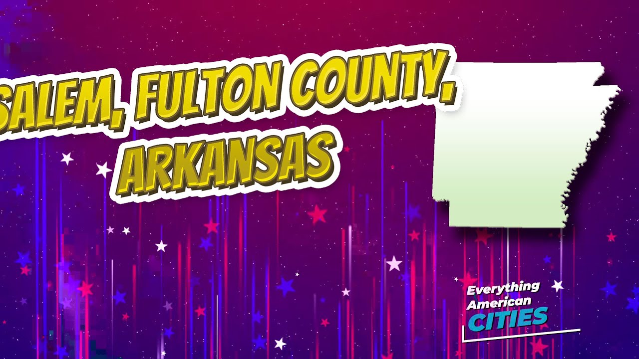 Salem, Fulton County, Arkansas ⭐️🌎 AMERICAN CITIES 🌎⭐️ YouTube