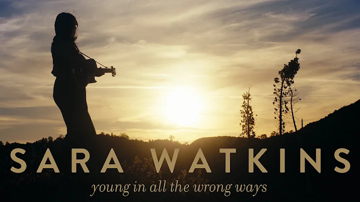 Sara Watkins - "Young In All The Wrong Ways" [Offi...