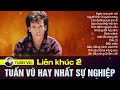 Liên Khúc Tuấn Vũ 2 | Ngày Xưa Anh Nói, Con Đường Xưa Em Đi Và Những Ca Khúc Đi Sâu Vào Lòng Người