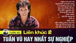 Liên Khúc Tuấn Vũ 2 | Ngày Xưa Anh Nói, Con Đường Xưa Em Đi Và Những Ca Khúc Đi Sâu Vào Lòng Người