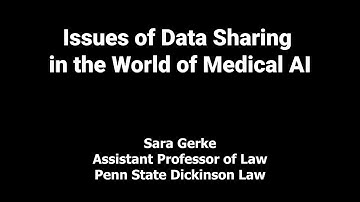 Sara Gerke - Issues of Data Sharing in the World of Medical AI