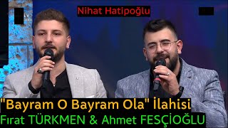 Fırat Türkmen & Ahmet Fesçioğlu - Bayram O Bayram Ola İlahisi Resimi