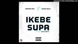 Carter Efe ft. Ceeza milli - Ikebe Super (Audio)