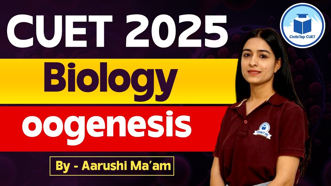 CUET 2025 Biology: Oogenesis | CUET Civilstap | CUET 2025 Biology ...