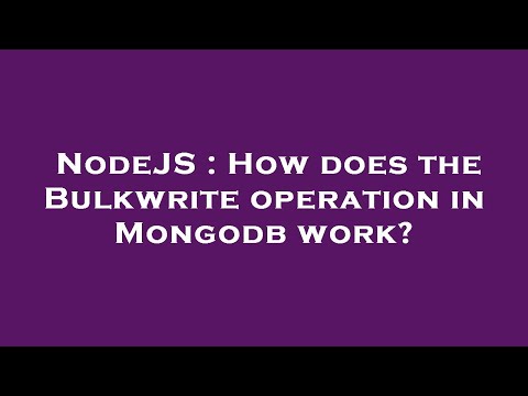 NodeJS : How does the Bulkwrite operation in Mongodb work?