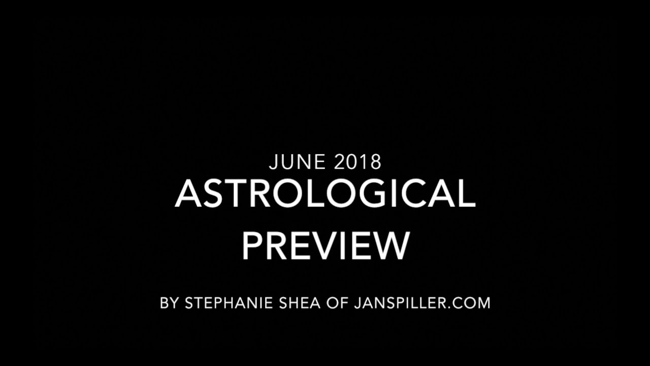 June 2018 Astrological Overview