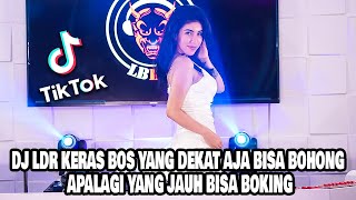 DJ LDR KERAS BOS YANG DEKAT AJA BISA BOHONG APALAGI YANG JAUH BISA BOKING TIKTOK VIRAL 2022