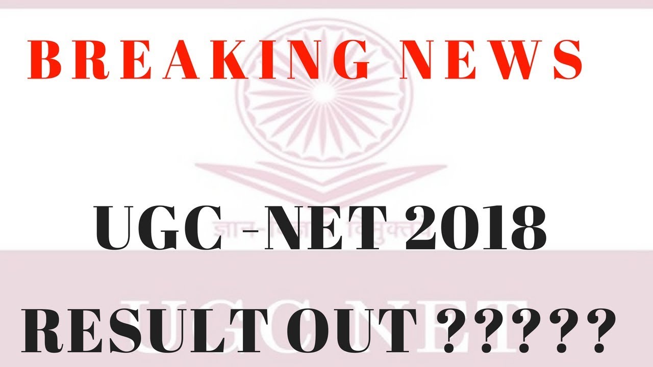 Good News -UGC NET 2018 Result Out