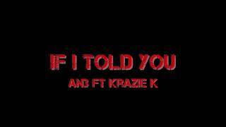If I Told You ft Krazie K (FULL SONG)