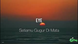EYE – Setiamu Gugur Di Mata