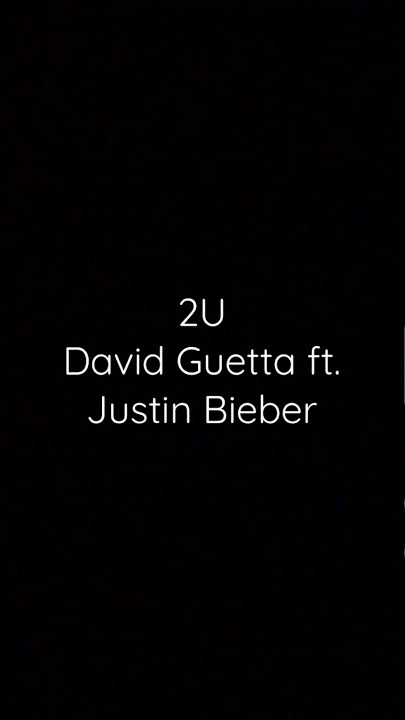 2U-  David Guetta ft. Justin Bieber